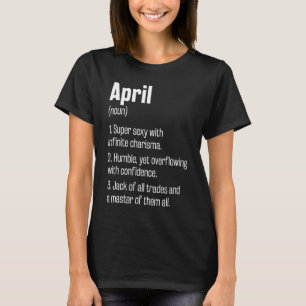 April Definition Funny First Name Humour Nickname T-Shirt