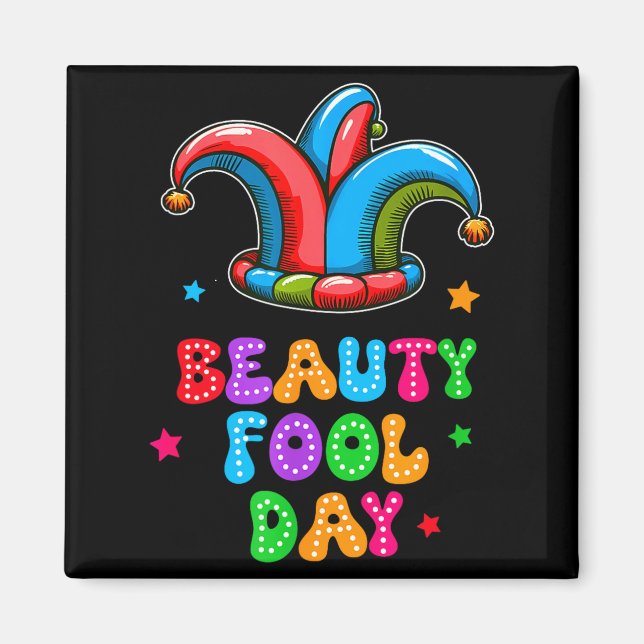 April Fool's Day Beauty Fool Day April 1st Prank J Magnet (Front)