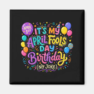April Fools Day Birthday Funny Born on April 1st Magnet