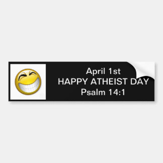 April Fools Day is Happy Atheist Day Bumper Sticker