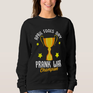 April Fools Day Prank War Champion Funny Winner Tr Sweatshirt