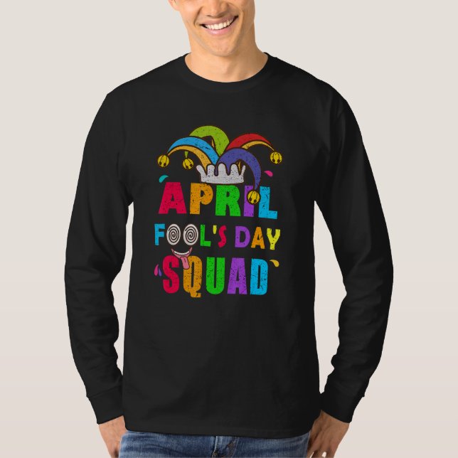 April Fools Day Squad Pranks Quote April Fool's Da T-Shirt (Front)