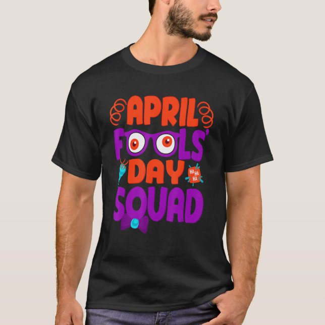 April Fools' Day Squad, Pranks Quote April Fool's  T-Shirt (Front)