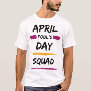 April Fool's Day Squad     T-Shirt