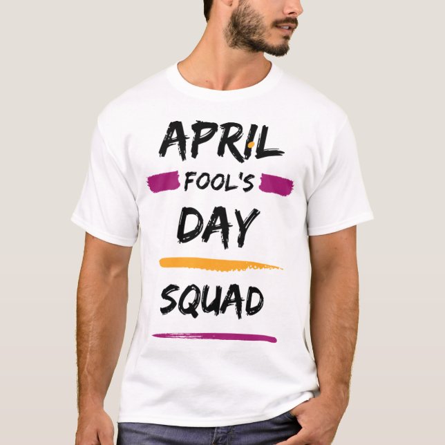 April Fool's Day Squad     T-Shirt (Front)