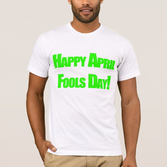 April Fools Day T-Shirt (Front)