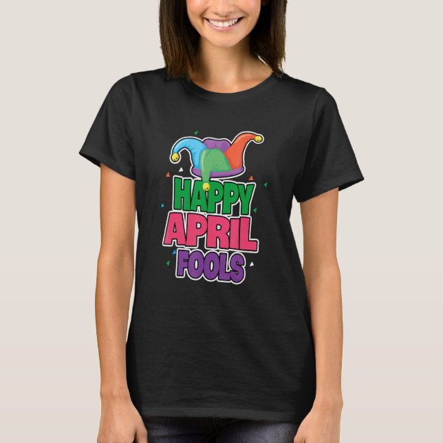 April Fools Happy April Fool's Day 1 T-Shirt (Front)