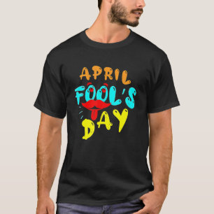 April Fools Happy April Fools Day T-Shirt