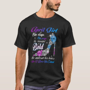 April Girl She Slays She Prays She's Beautiful Hig T-Shirt