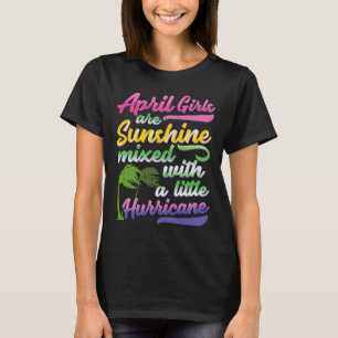 April Girls are Mix of Sunshine and Hurricane T-Shirt