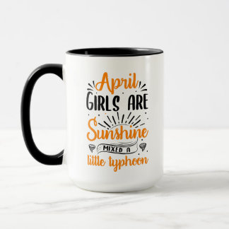 april girls  are sunshine  mixed a  little typhoon mug