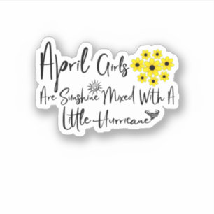April Girls Are Sunshine Mixed With A Little 