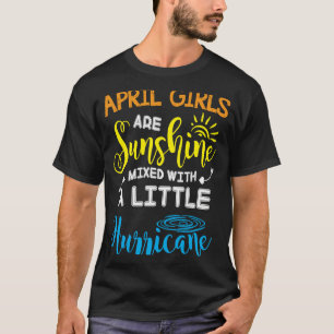 April Girls Are Sunshine Mixed With A Little Hurri T-Shirt
