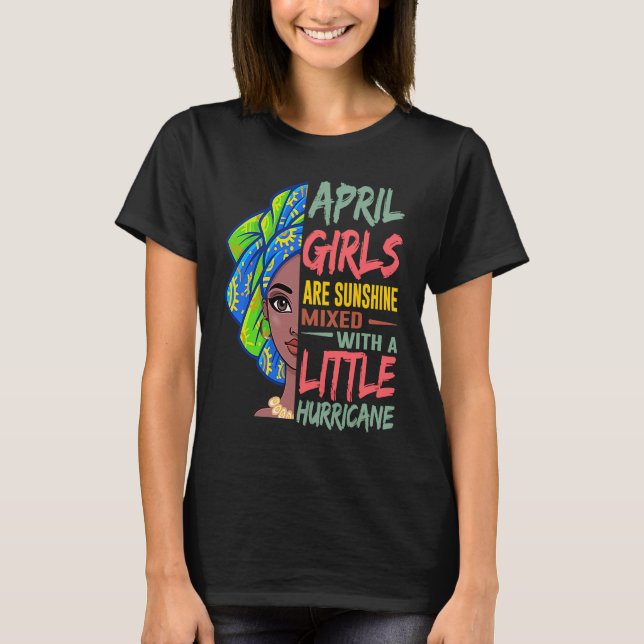 April Girls Are Sunshine Mixed With A Little Hurri T-Shirt (Front)
