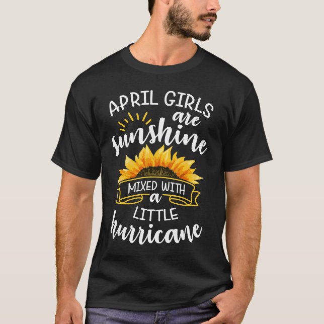 April Girls Are Sunshine Mixed With A Little Hurri T-Shirt (Front)