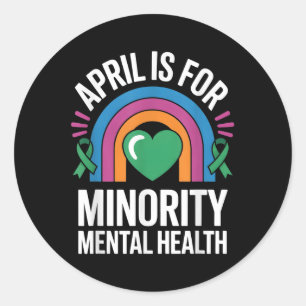 April Is For National Minority Mental Health Month Classic Round Sticker