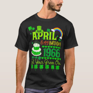 April Is My Birthday 58th 1966 Birthday Shamrock I T-Shirt