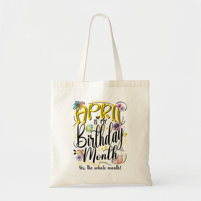 April is my Birthday Month, Born in April Tote Bag (Front)