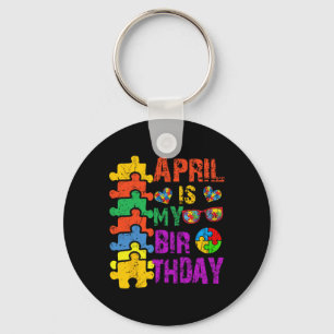April Is My Birthday Yes The Whole Month Autism Aw Key Ring