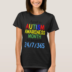 April Is National Autism Awareness 24 7 365 Month T-Shirt