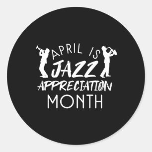 April National Jazz Appreciation Month Celebrate M Classic Round Sticker