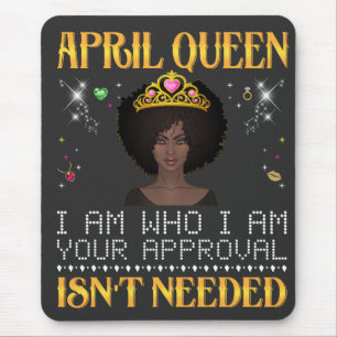 april queen i'm who i'm your apprpval isn't needed mouse pad