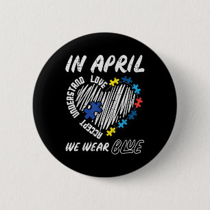 April We Wear Blue Accept Understand Love Autism A 6 Cm Round Badge
