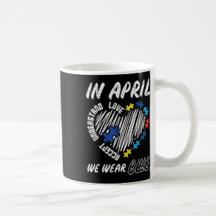 April We Wear Blue Accept Understand Love Autism A Coffee Mug