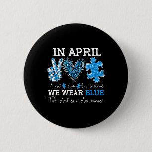 April We Wear Blue Autism Awareness Love Accept Un 6 Cm Round Badge