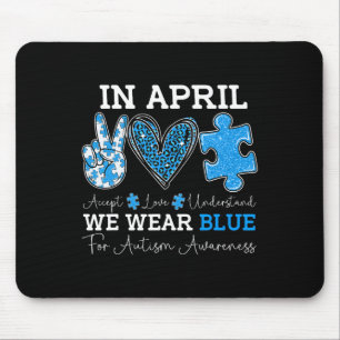 April We Wear Blue Autism Awareness Love Accept Un Mouse Pad
