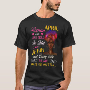 April Woman With Three Sides The Quiet Side The Fu T-Shirt