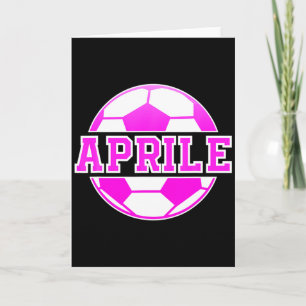 Aprile Name Girls Soccer Play Football Sports Fan Card