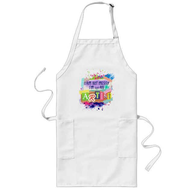 apron "i am not messy i'm artist" Statement (Front)