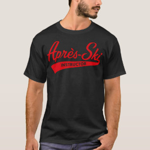 Aprs-Ski  Instructor (Lettering  Apres Ski  Red) T-Shirt
