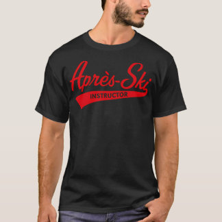 Aprs-Ski  Instructor (Lettering  Apres Ski  Red) T-Shirt