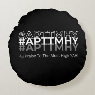 #APTTMHY All Praise To The Most High Yah! Round Cushion