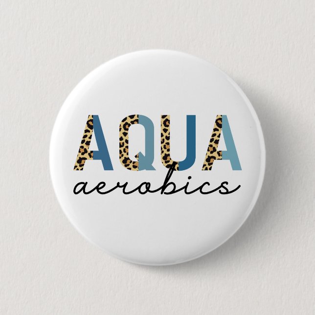 Aqua Aerobics Cheetah print Water aerobics gifts 6 Cm Round Badge (Front)