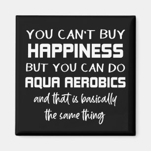 Aqua Aerobics is Happiness Funny Water Aerobics Magnet