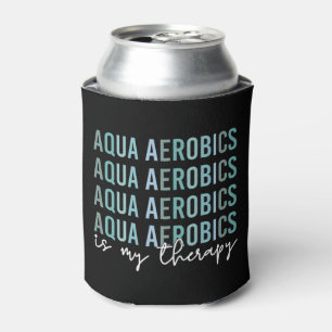 Aqua Aerobics is my Therapy Water Aerobics gifts Can Cooler