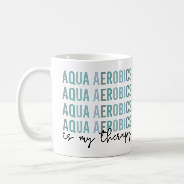 Aqua Aerobics is my Therapy Water Aerobics gifts Coffee Mug (Left)
