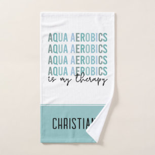 Aqua Aerobics is my Therapy Water Aerobics gifts Hand Towel