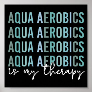 Aqua Aerobics is my Therapy Water Aerobics gifts Poster