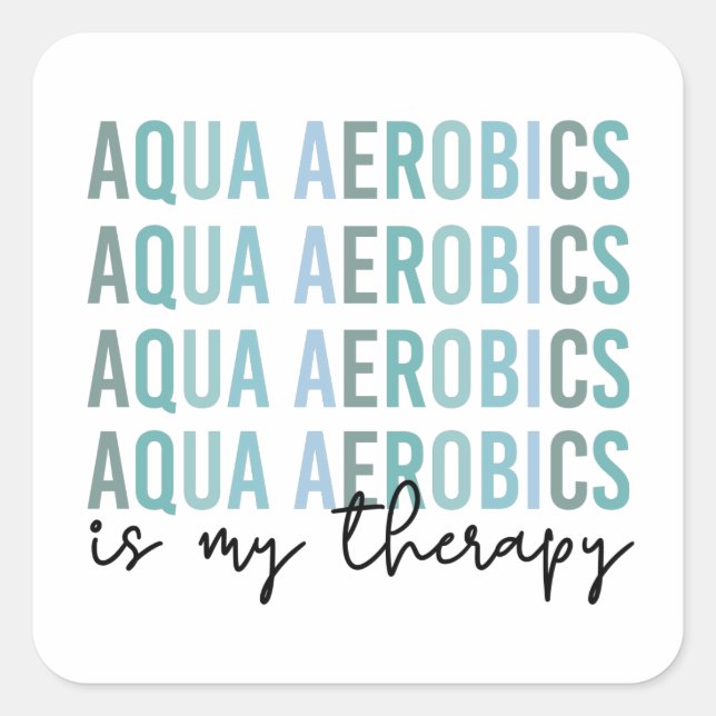 Aqua Aerobics is my Therapy Water Aerobics gifts Square Sticker (Front)