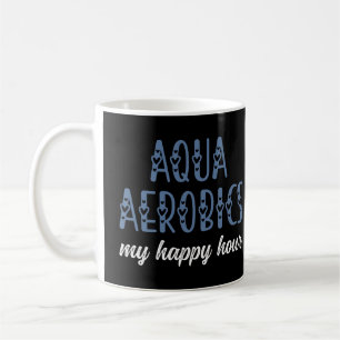 Aqua Aerobics My happy hour Water aerobics gifts Coffee Mug