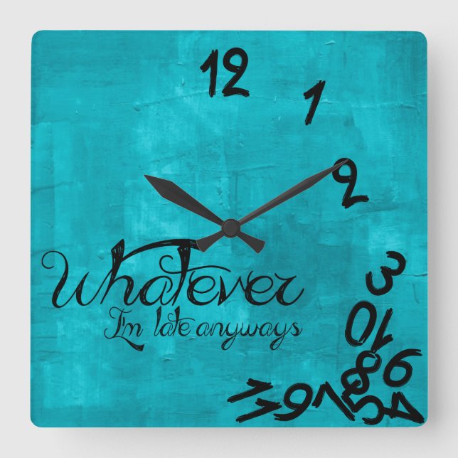 Aqua Blue Whatever, I'm Late Anyways Wall Clock (Front)