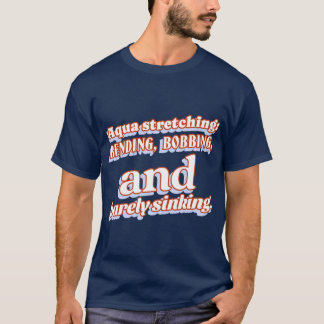Aqua stretching bending gift T-Shirt