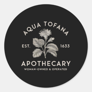 Aqua Tofana Apothecary Est 1633 Woman Owned Operat Classic Round Sticker