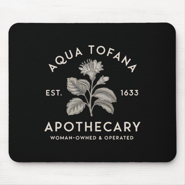 Aqua Tofana Apothecary Est 1633 Woman Owned Operat Mouse Pad (Front)