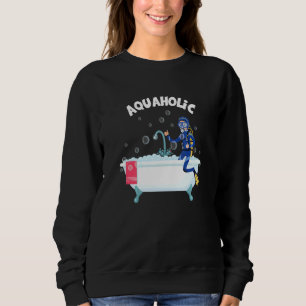 Aquaholic Diver Scuba Diving Ocean Sea Underwater Sweatshirt