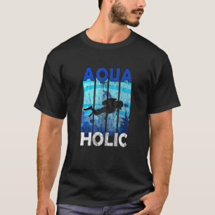 Aquaholic Diving Underwater Ocean Deep Scuba Diver T-Shirt